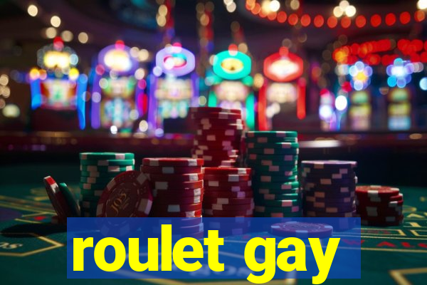 roulet gay